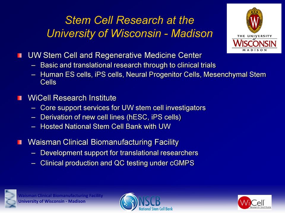 Core support services for UW stem cell investigators Derivation of new cell lines (hesc, ips cells) Hosted National
