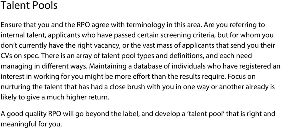 you their CVs on spec. There is an array of talent pool types and definitions, and each need managing in different ways.