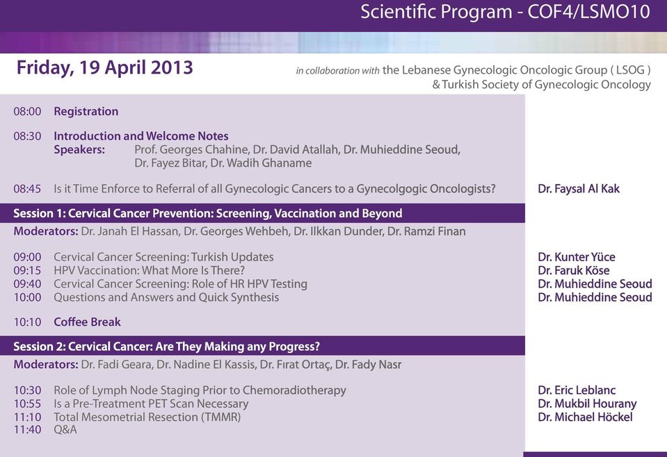Wadih Ghaname 08:45 Is it Time Enforce to Referral of all Gynecologic Cancers to a Gynecolgogic Oncologists? Dr.