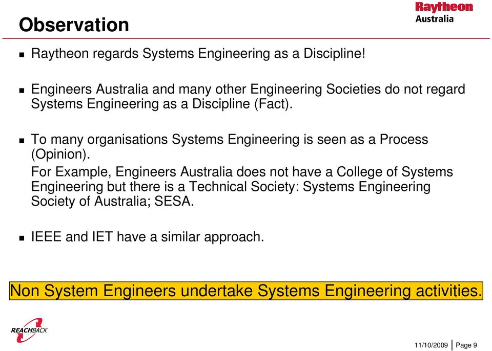 To many organisations Systems Engineering is seen as a Process (Opinion).