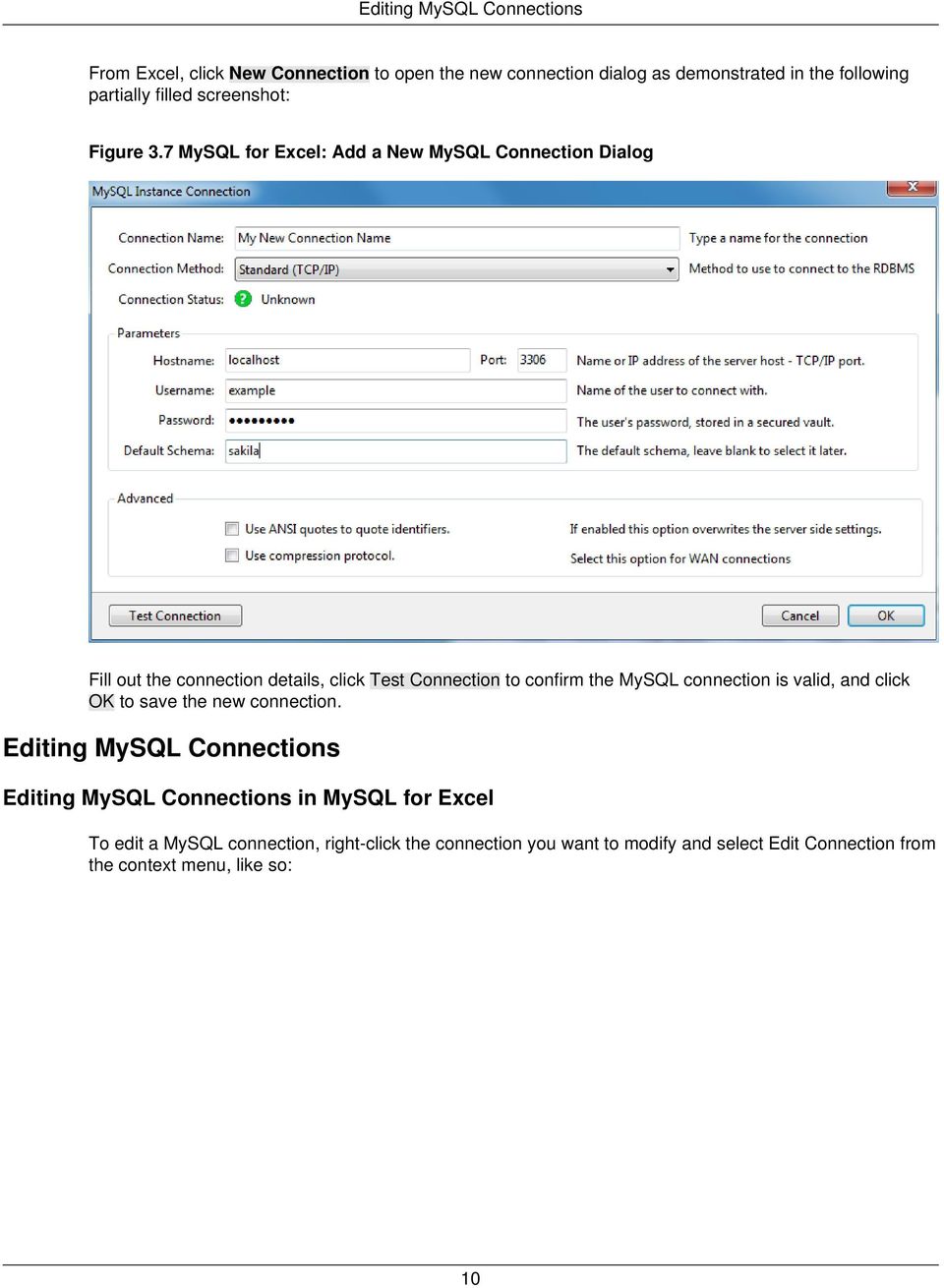 7 MySQL for Excel: Add a New MySQL Connection Dialog Fill out the connection details, click Test Connection to confirm the MySQL connection