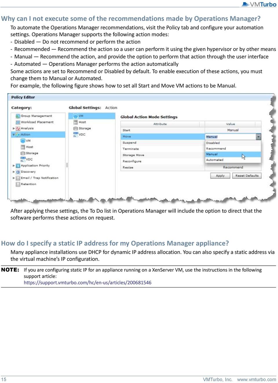 other means - Manual Recommend the action, and provide the option to perform that action through the user interface - Automated Operations Manager performs the action automatically Some actions are