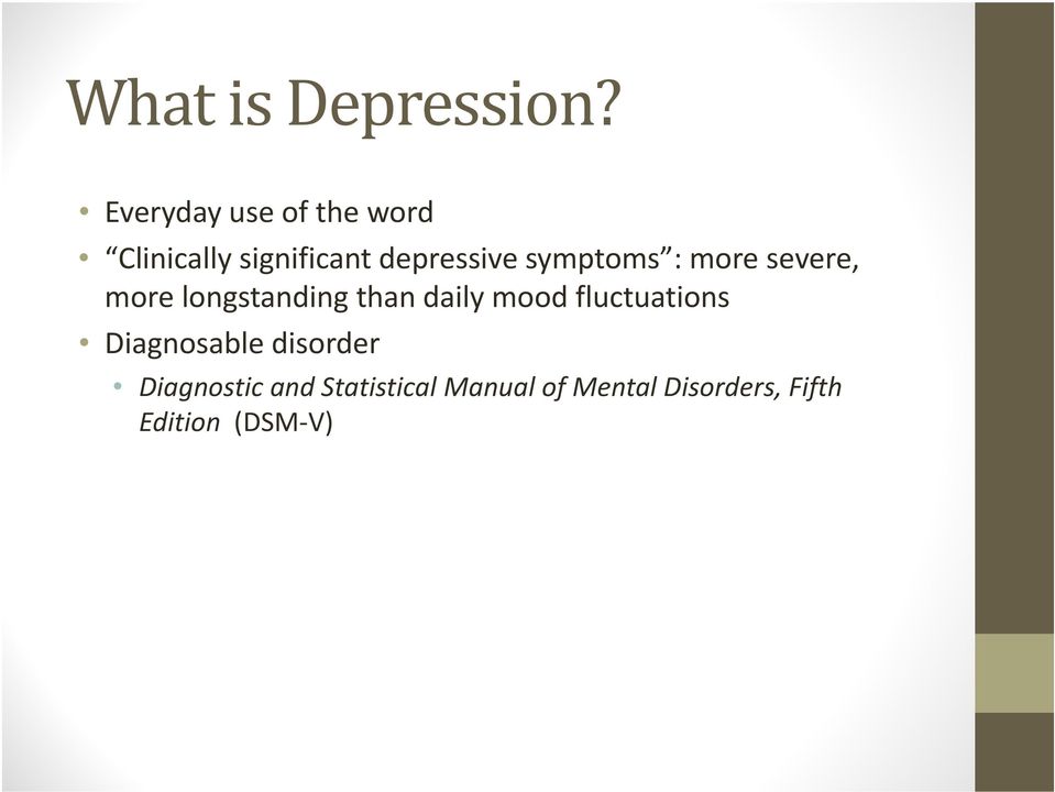 symptoms : more severe, more longstanding than daily mood