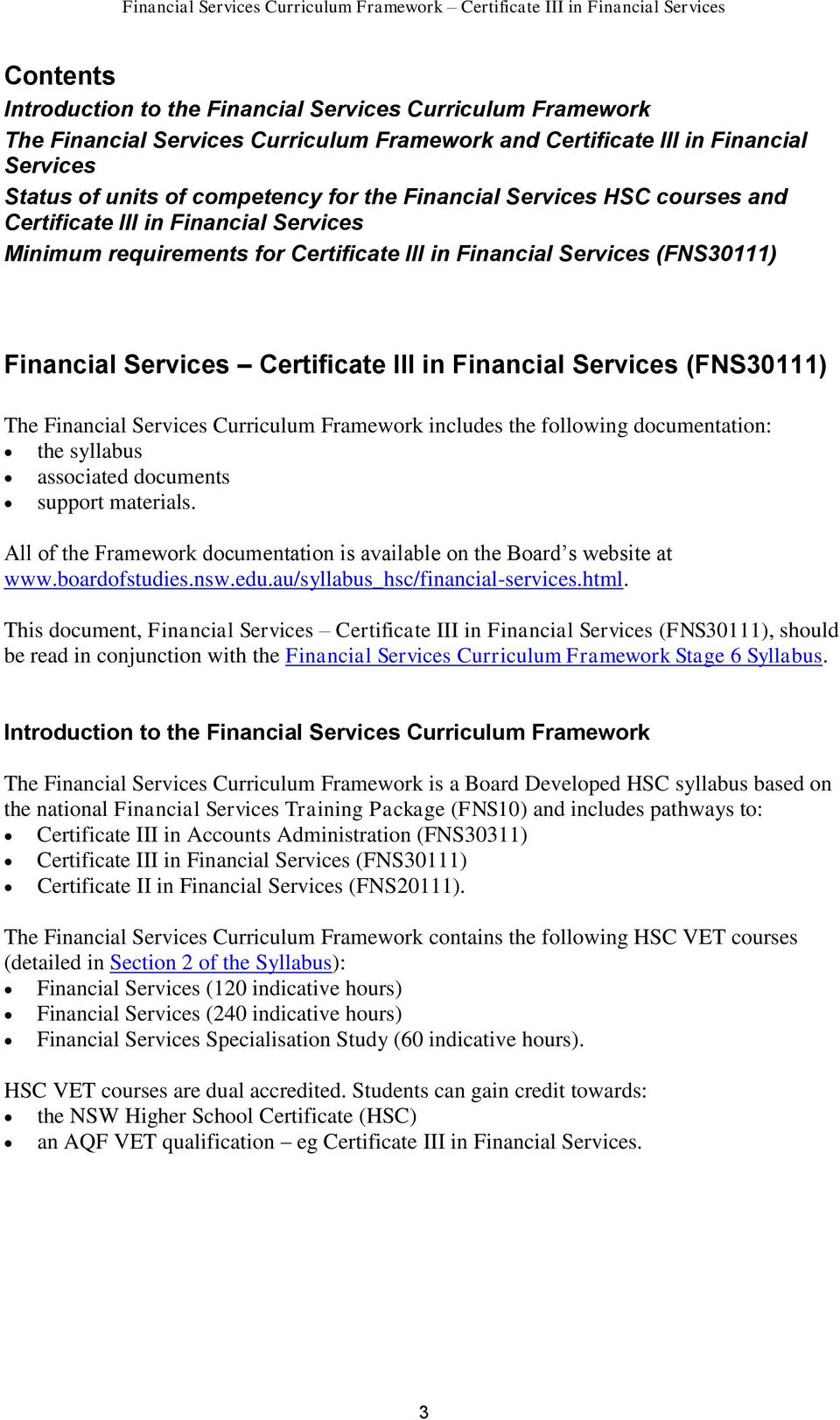Services (FNS30111) The Financial Services Curriculum Framework includes the following documentation: the syllabus associated documents support materials.
