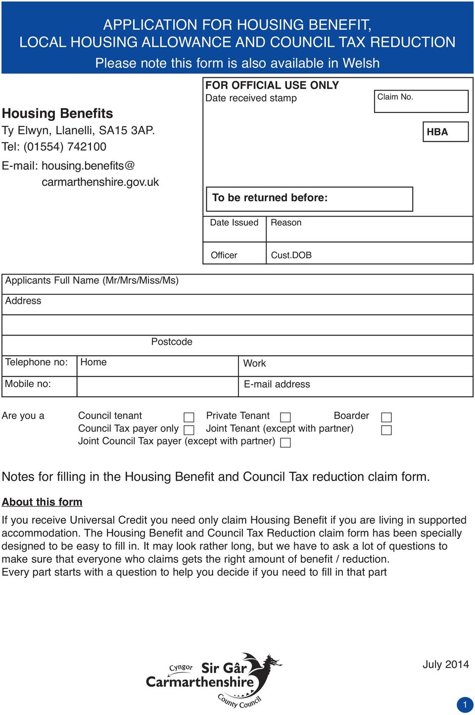 DOB Applicants Full Name (Mr/Mrs/Miss/Ms) Address Postcode Telephone no: Mobile no: Home Work E-mail address Are you a Council tenant Private Tenant Boarder Council Tax payer only Joint Tenant