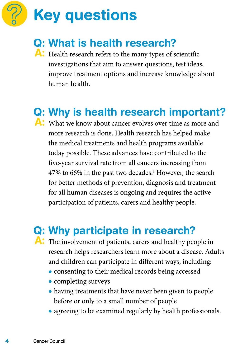 Q: Why is health research important? A: What we know about cancer evolves over time as more and more research is done.