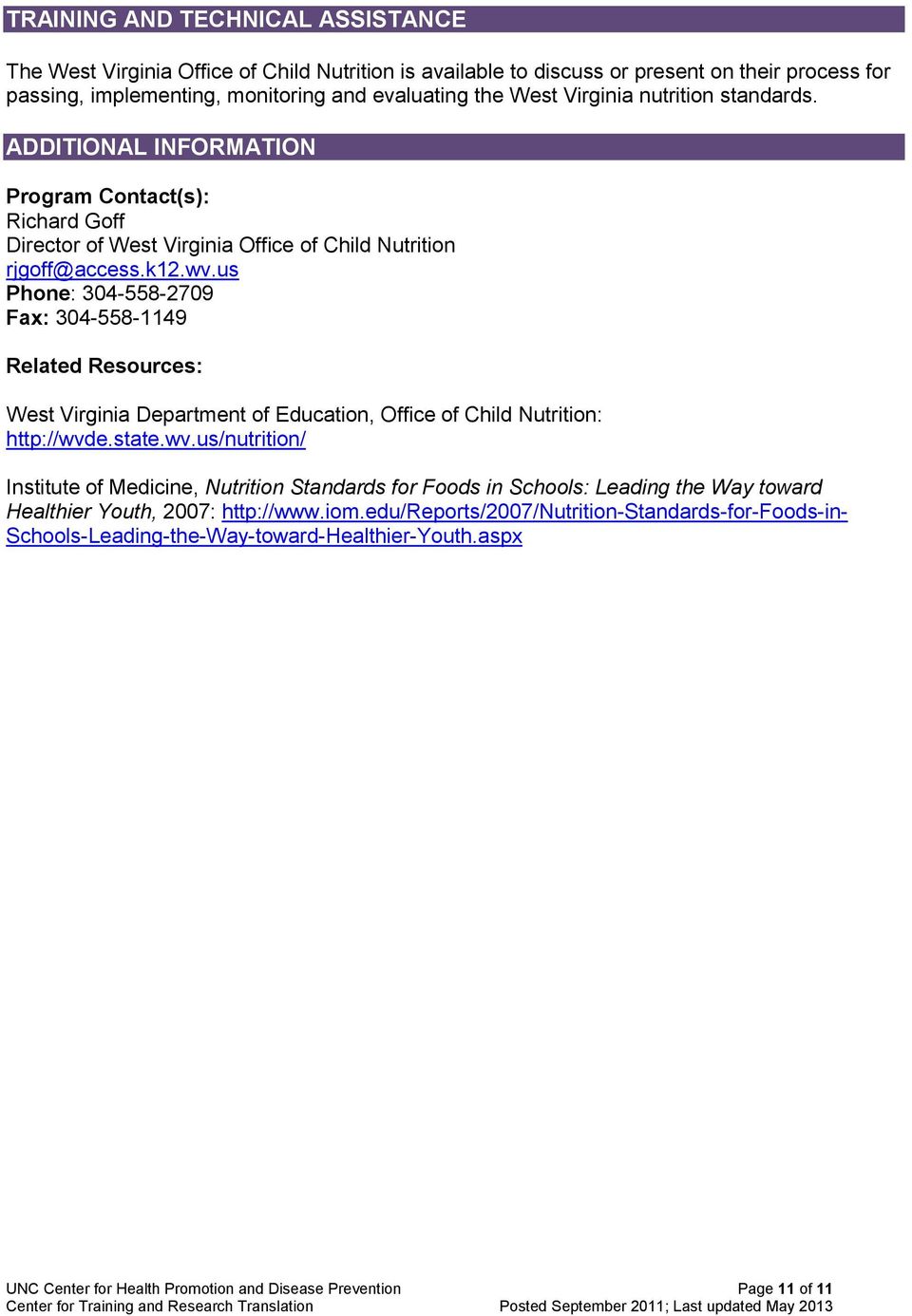 us Phone: 304-558-2709 Fax: 304-558-1149 Related Resources: West Virginia Department of Education, Office of Child Nutrition: http://wvd