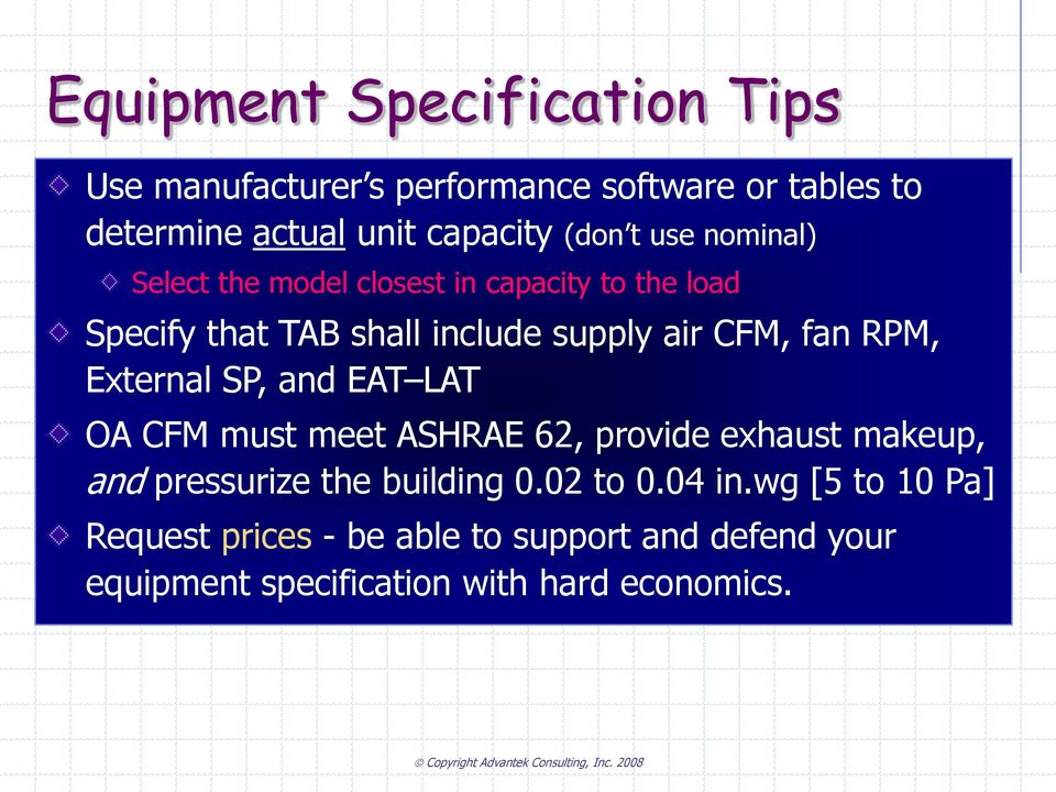 RPM, External SP, and EAT LAT OA CFM must meet ASHRAE 62, provide exhaust makeup, and pressurize the building 0.