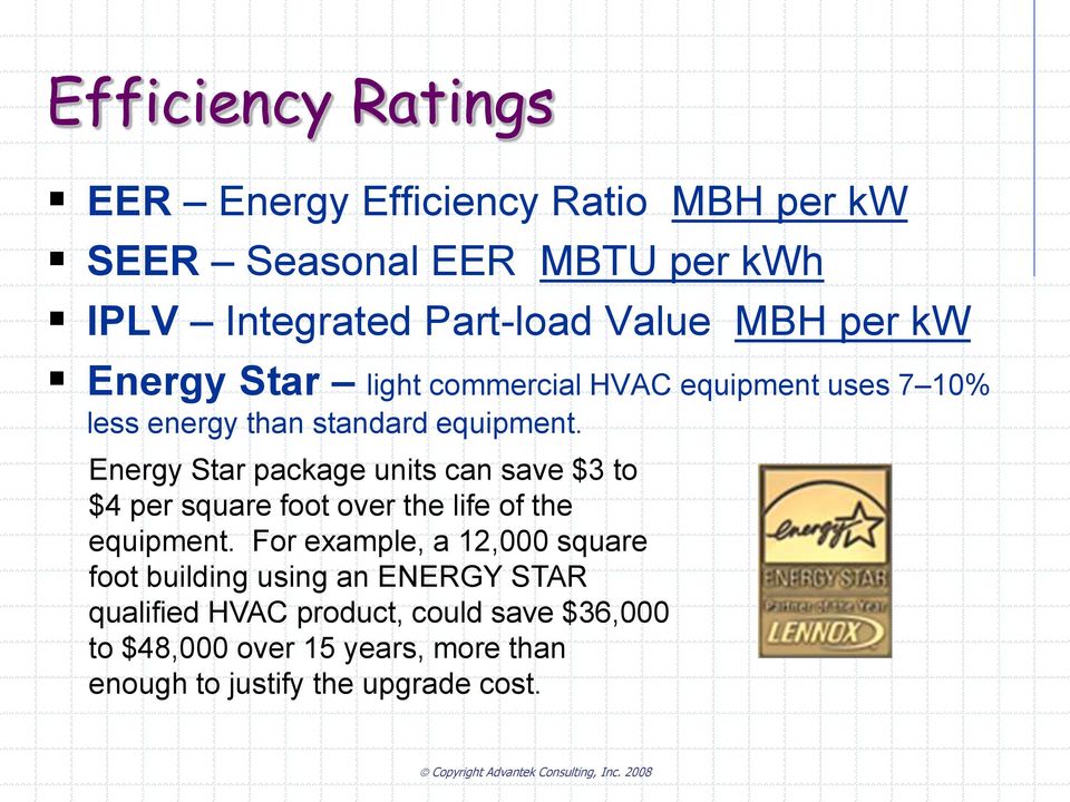 Energy Star package units can save $3 to $4 per square foot over the life of the equipment.