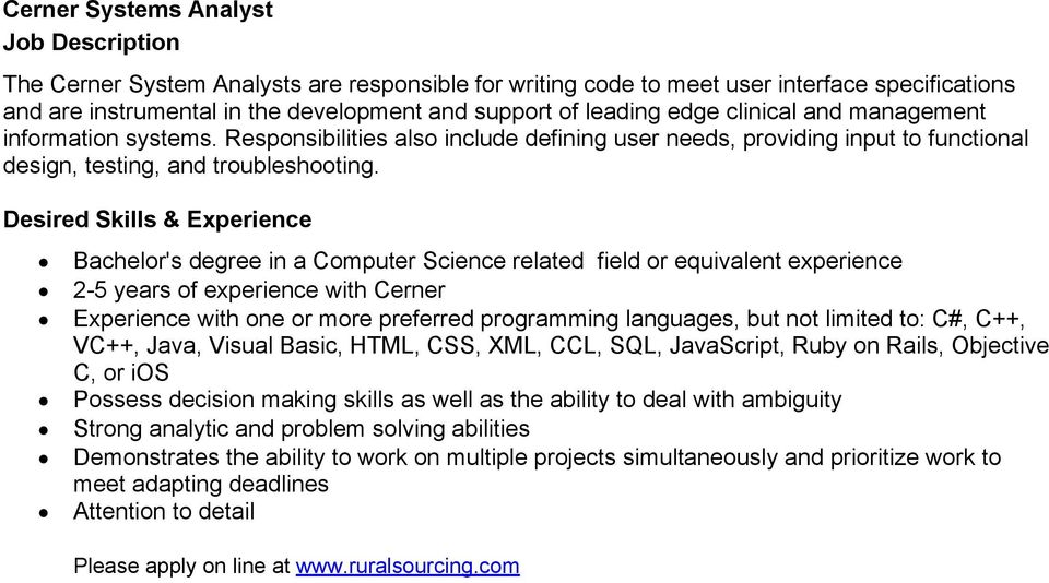 Desired Skills & Experience Bachelor's degree in a Computer Science related field or equivalent experience 2-5 years of experience with Cerner Experience with one or more preferred programming