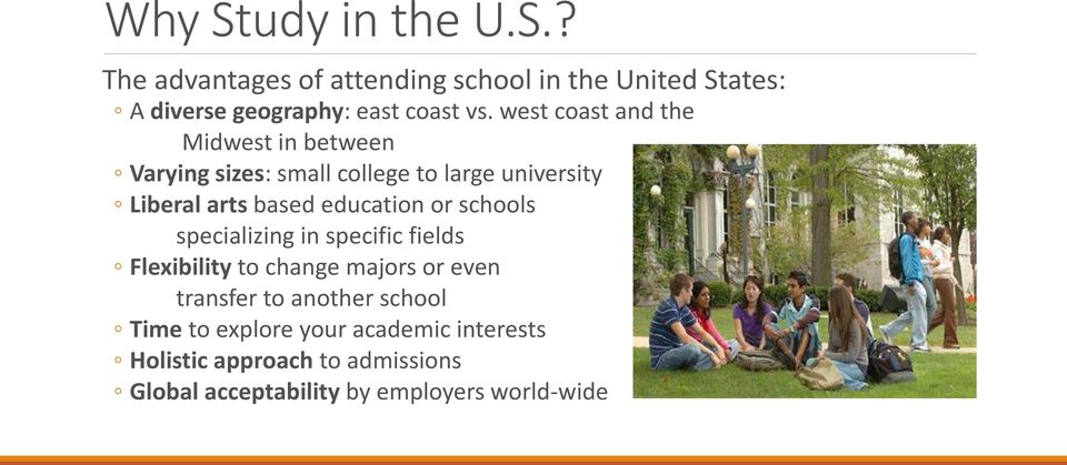 education or schools specializing in specific fields Flexibility to change majors or even transfer to another