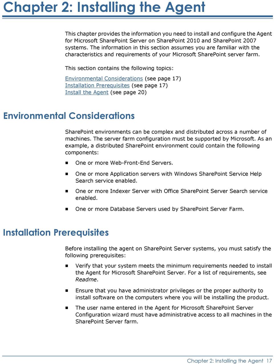 This section contains the following topics: Environmental Considerations (see page 17) Installation Prerequisites (see page 17) Install the Agent (see page 20) Environmental Considerations SharePoint
