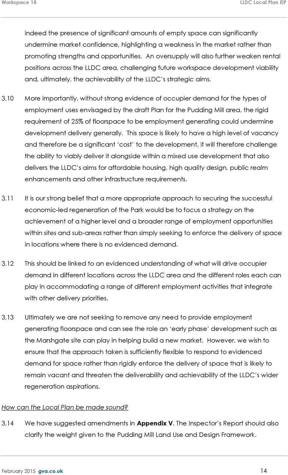 10 More importantly, without strong evidence of occupier demand for the types of employment uses envisaged by the draft Plan for the Pudding Mill area, the rigid requirement of 25% of floorspace to