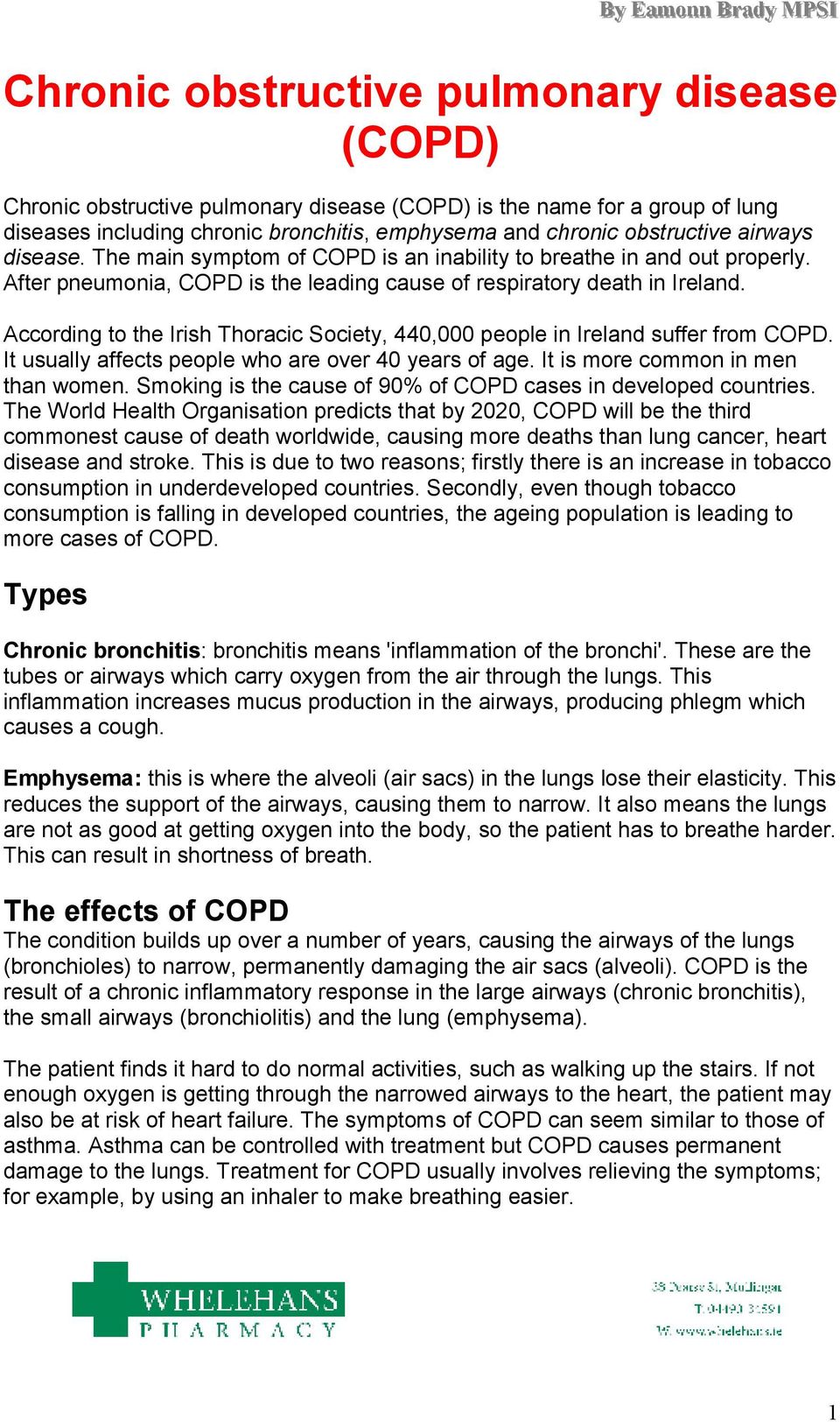 According to the Irish Thoracic Society, 440,000 people in Ireland suffer from COPD. It usually affects people who are over 40 years of age. It is more common in men than women.