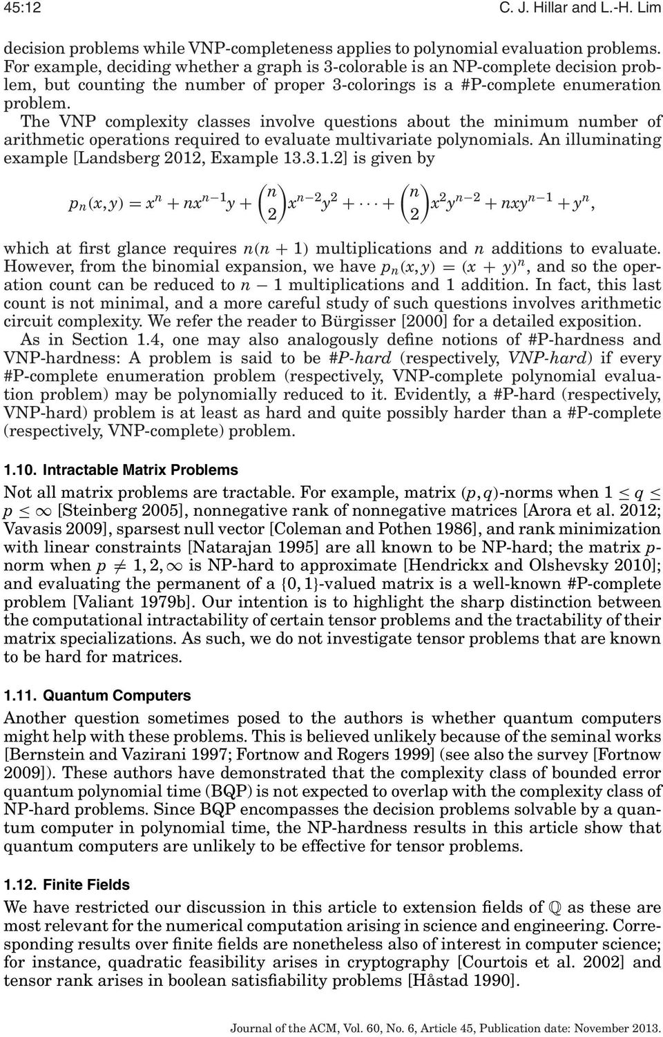 The VNP complexity classes involve questions about the minimum number of arithmetic operations required to evaluate multivariate polynomials. An illuminating example [Landsberg 2012