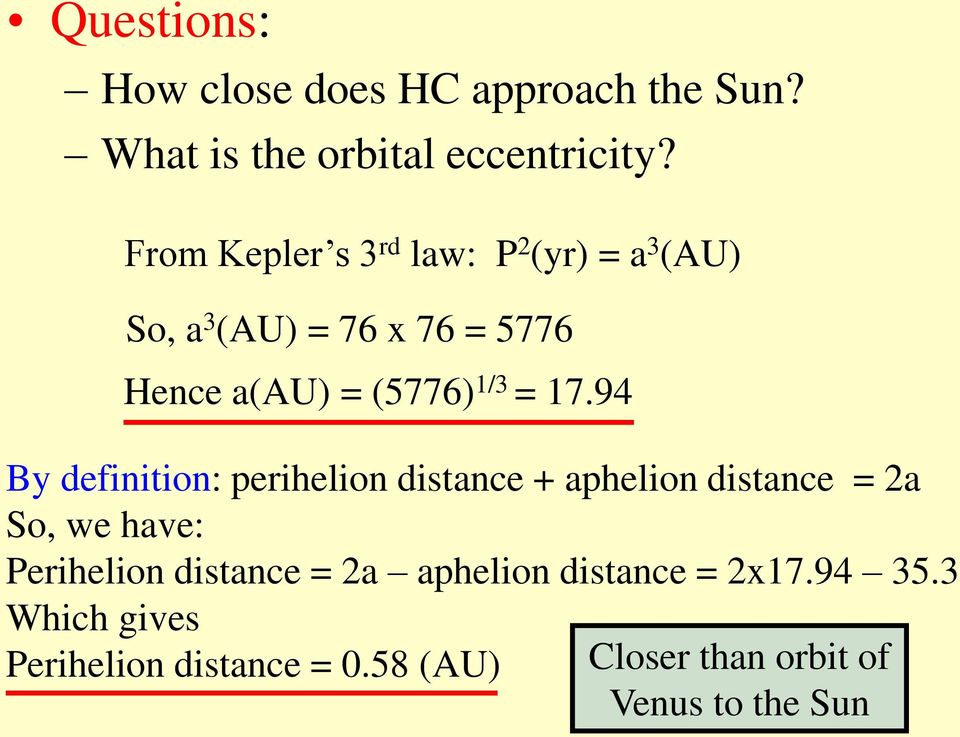 = 17.94 By definition: perihelion distance + aphelion distance = 2a So, we have: Perihelion