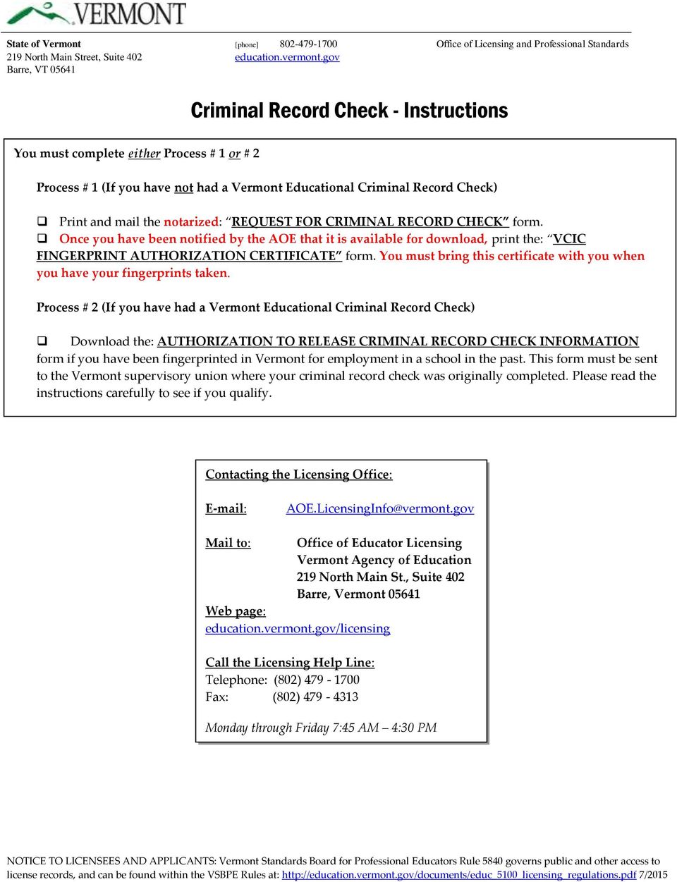 notarized: REQUEST FOR CRIMINAL RECORD CHECK form. Once you have been notified by the AOE that it is available for download, print the: VCIC FINGERPRINT AUTHORIZATION CERTIFICATE form.
