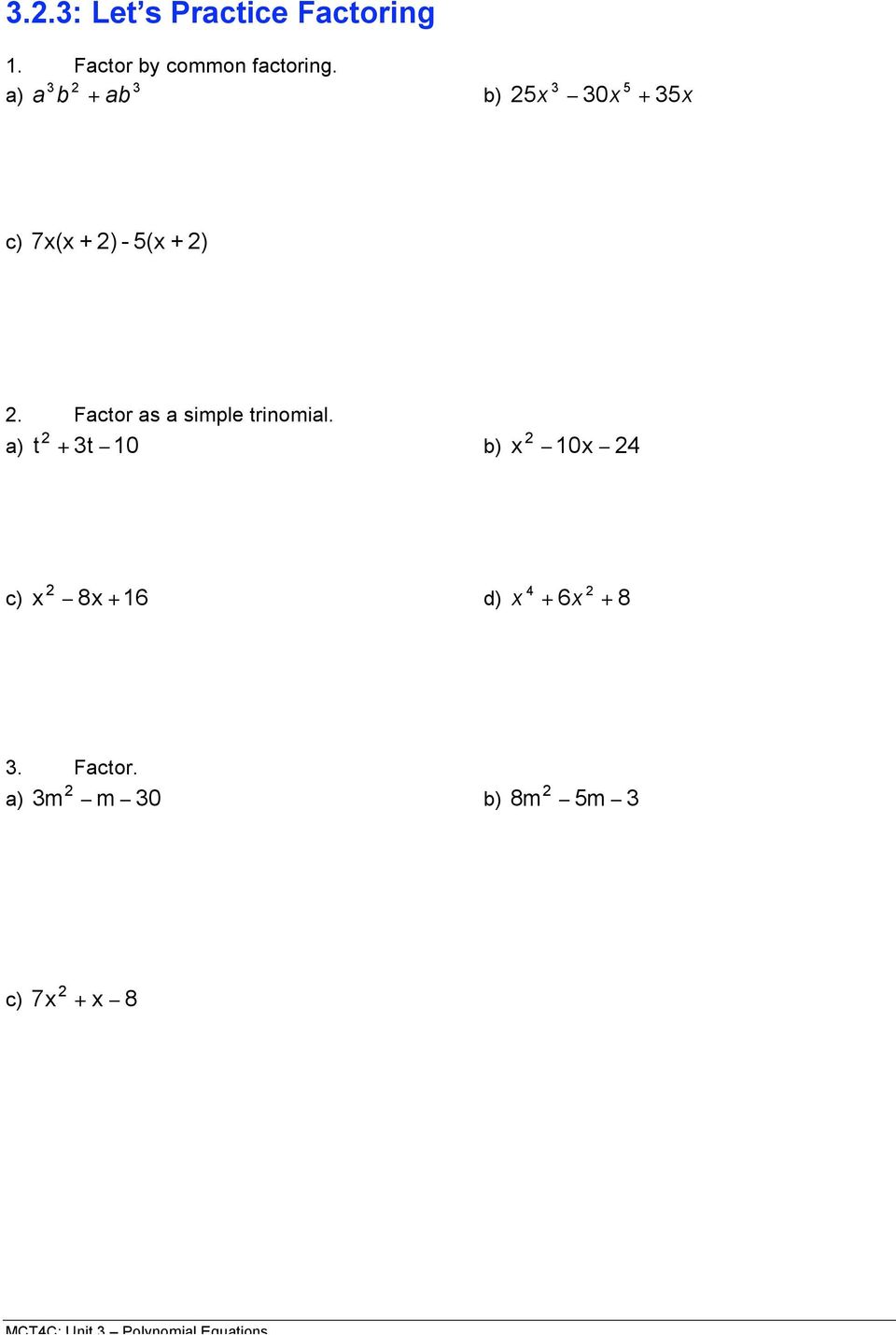 Factor as a simple trinomial. a) t + 3t! 10 b) x! 10x! 4 c) x!