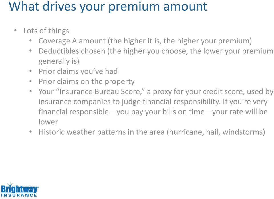 Bureau Score, a proxy for your credit score, used by insurance companies to judge financial responsibility.