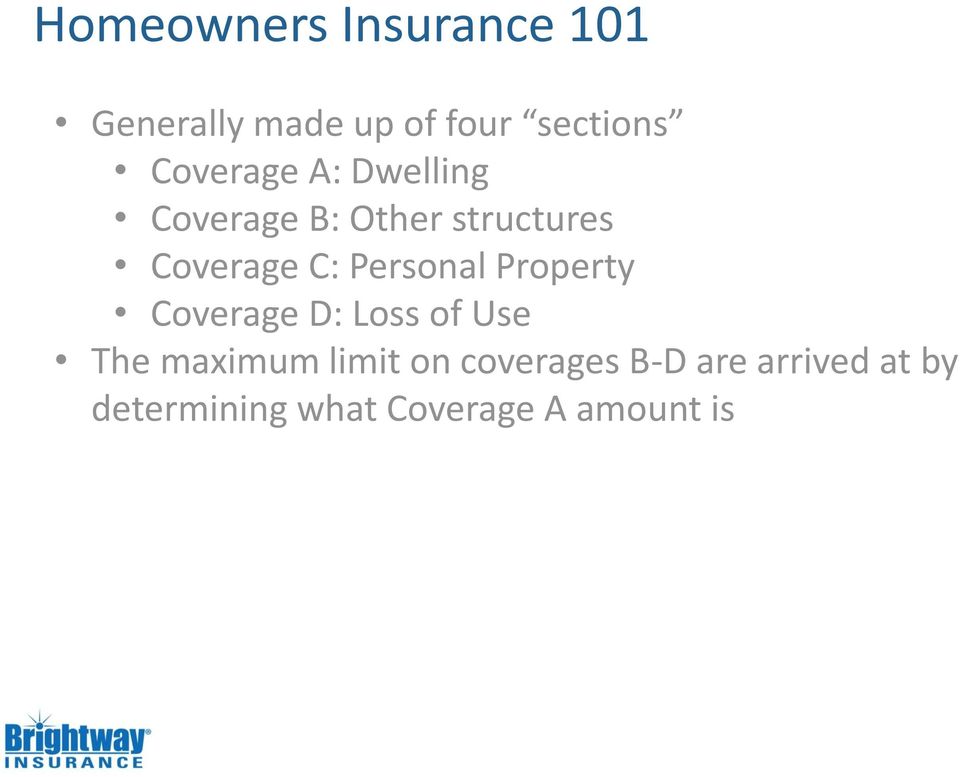 Personal Property Coverage D: Loss of Use The maximum limit on