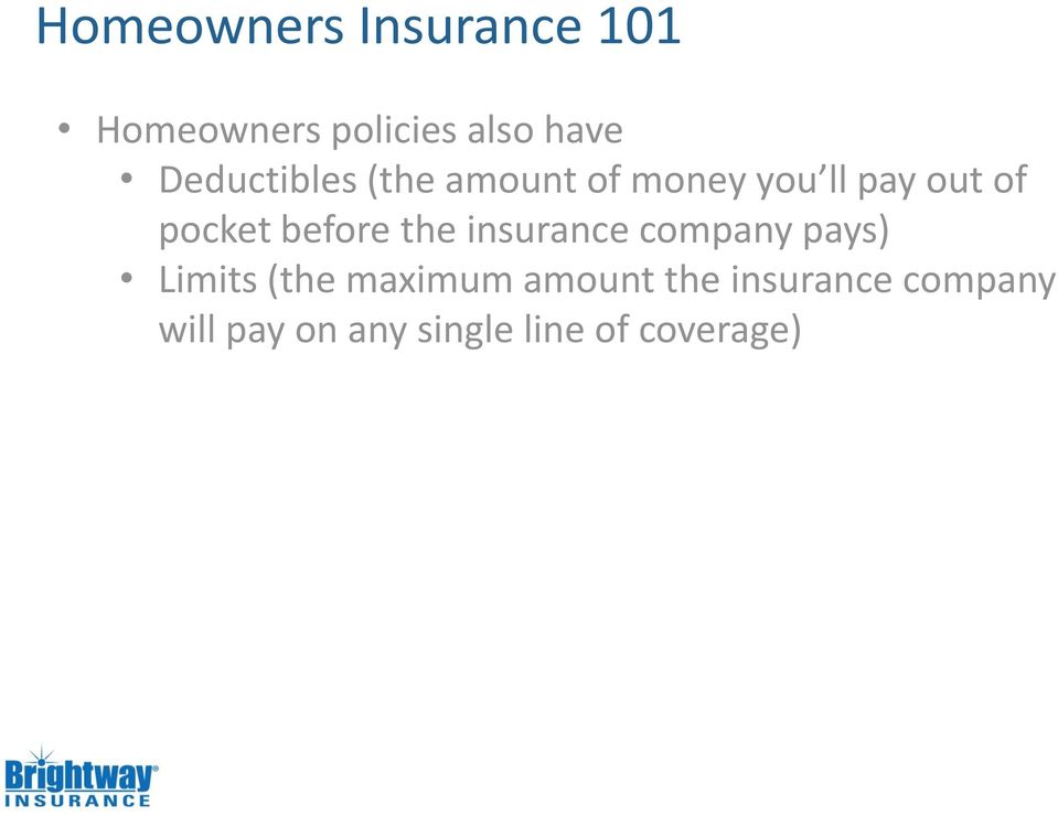 before the insurance company pays) Limits (the maximum