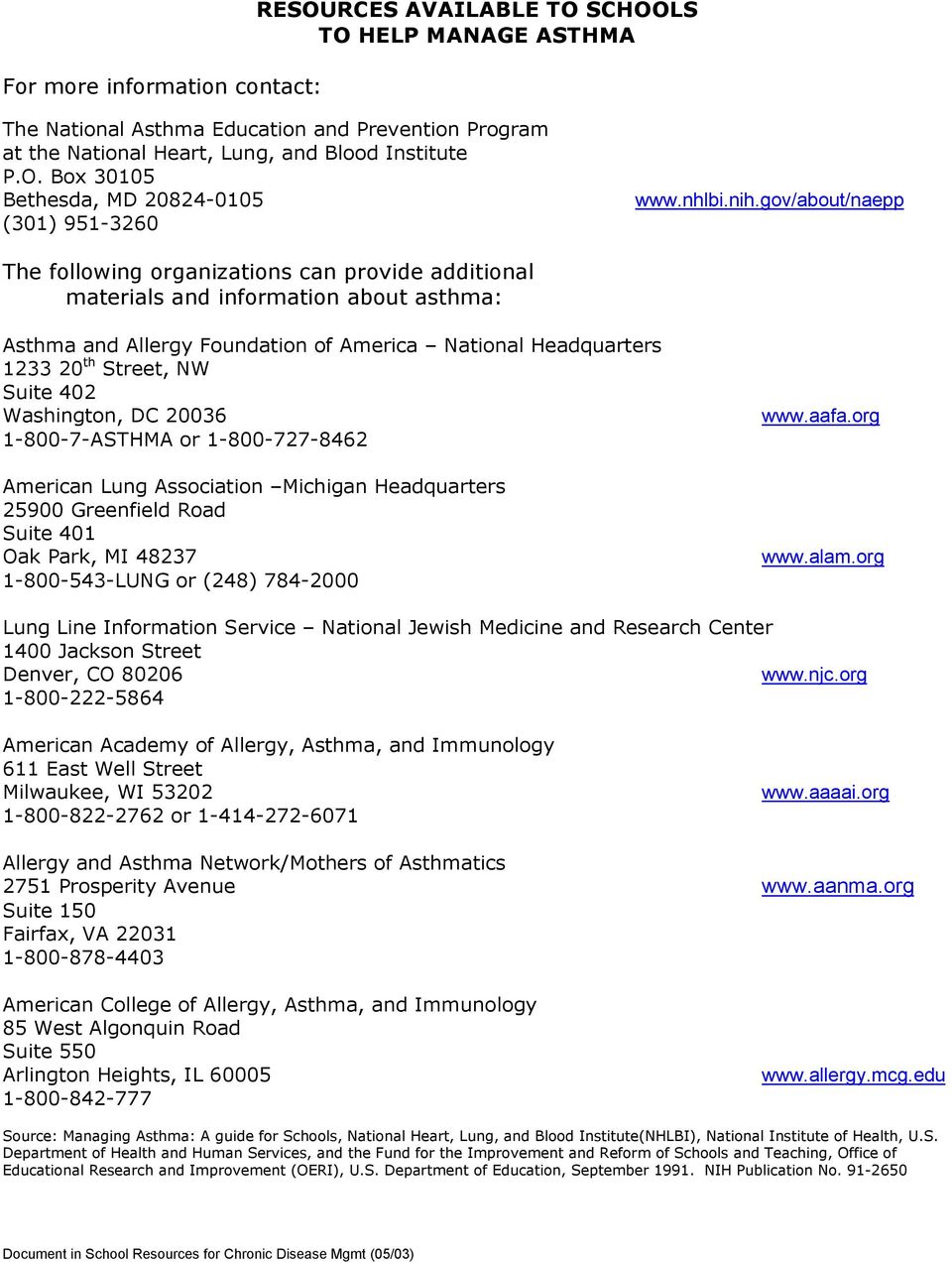 gov/about/naepp The following organizations can provide additional materials and information about asthma: Asthma and Allergy Foundation of America National Headquarters 1233 20 th Street, NW Suite