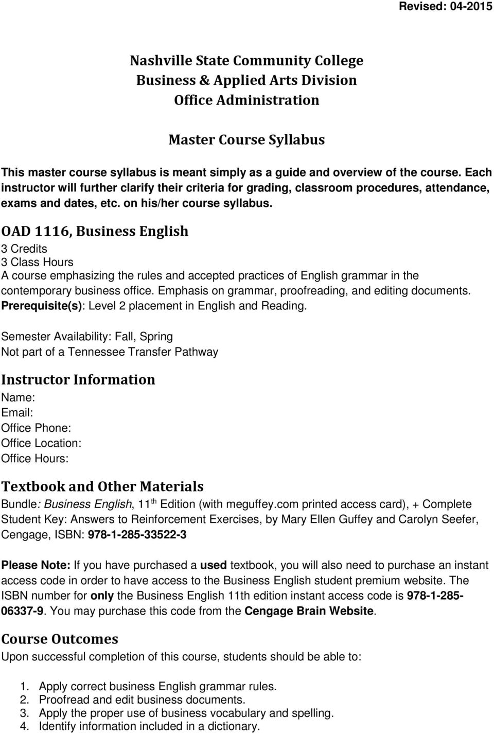 OAD 1116, Business English 3 Credits 3 Class Hours A course emphasizing the rules and accepted practices of English grammar in the contemporary business office.