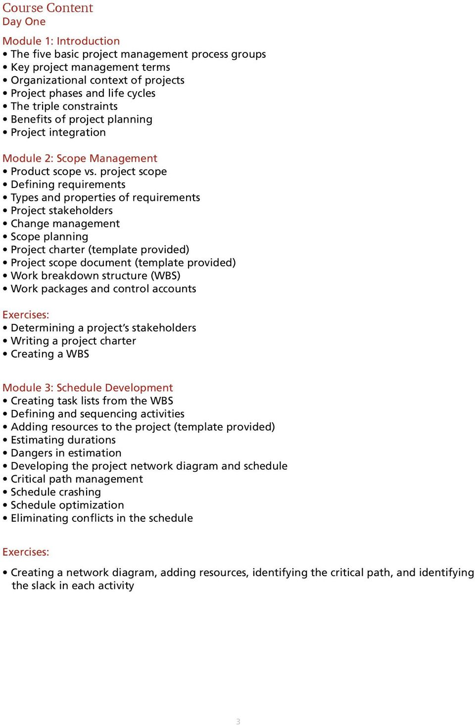 project scope Defining requirements Types and properties of requirements Project stakeholders Change management Scope planning Project charter (template provided) Project scope document (template