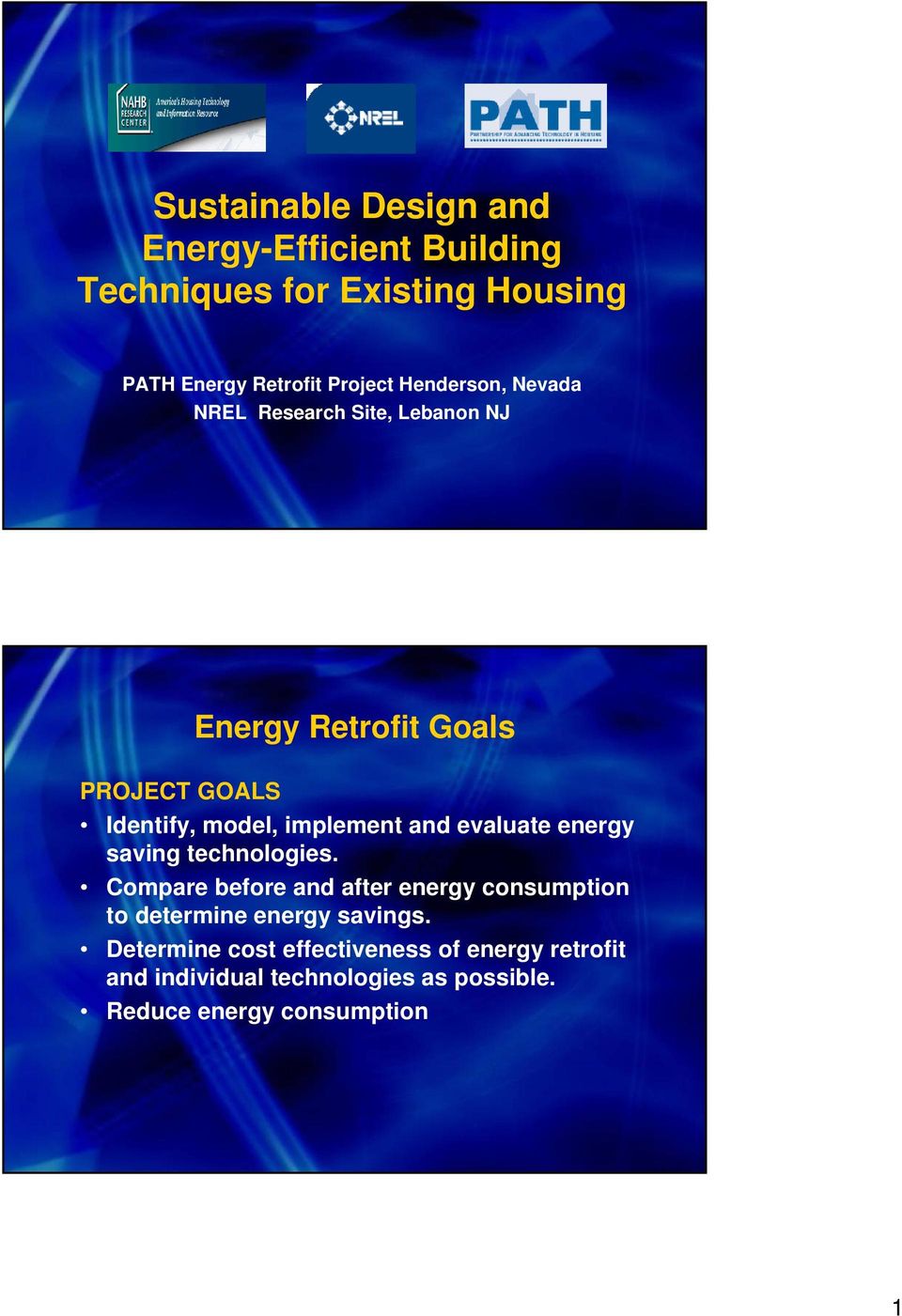 and evaluate energy saving technologies. Compare before and after energy consumption to determine energy savings.