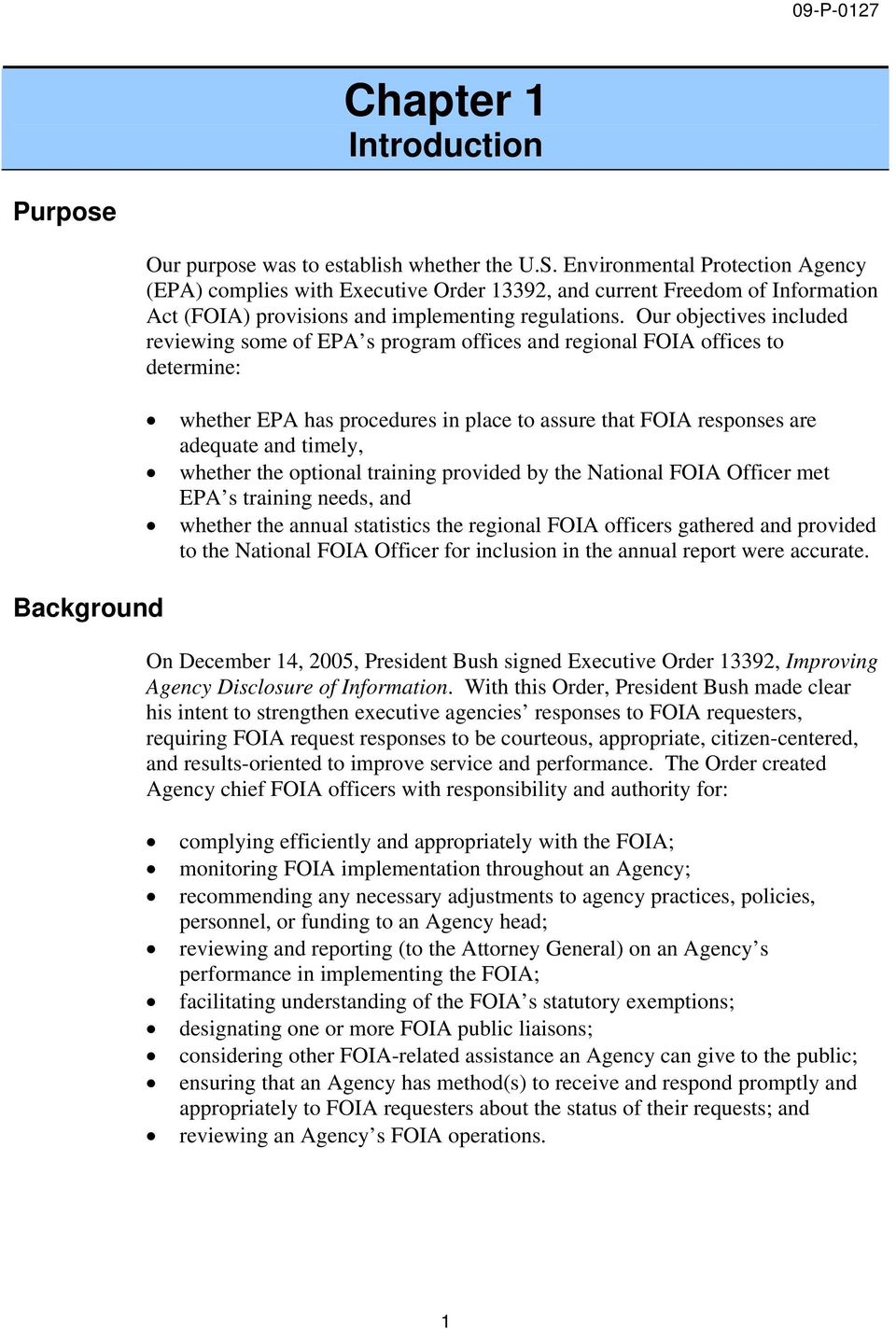 Our objectives included reviewing some of EPA s program offices and regional FOIA offices to determine: whether EPA has procedures in place to assure that FOIA responses are adequate and timely,