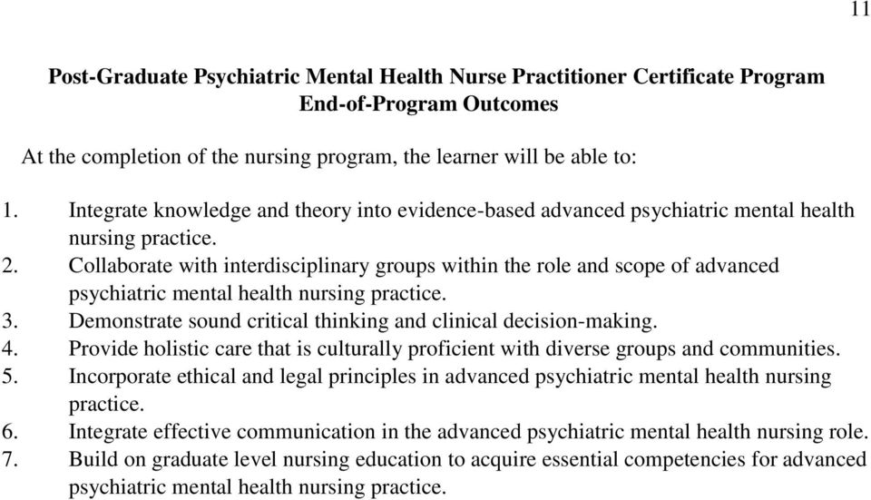 Collaborate with interdisciplinary groups within the role and scope of advanced psychiatric mental health nursing practice. 3. Demonstrate sound critical thinking and clinical decision-making. 4.
