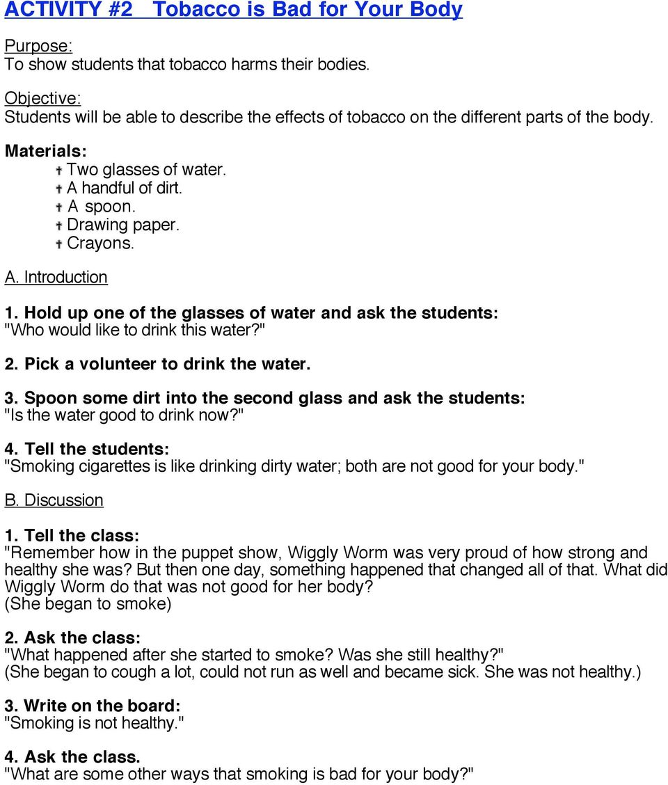Hold up one of the glasses of water and ask the students: "Who would like to drink this water?" 2. Pick a volunteer to drink the water. 3.