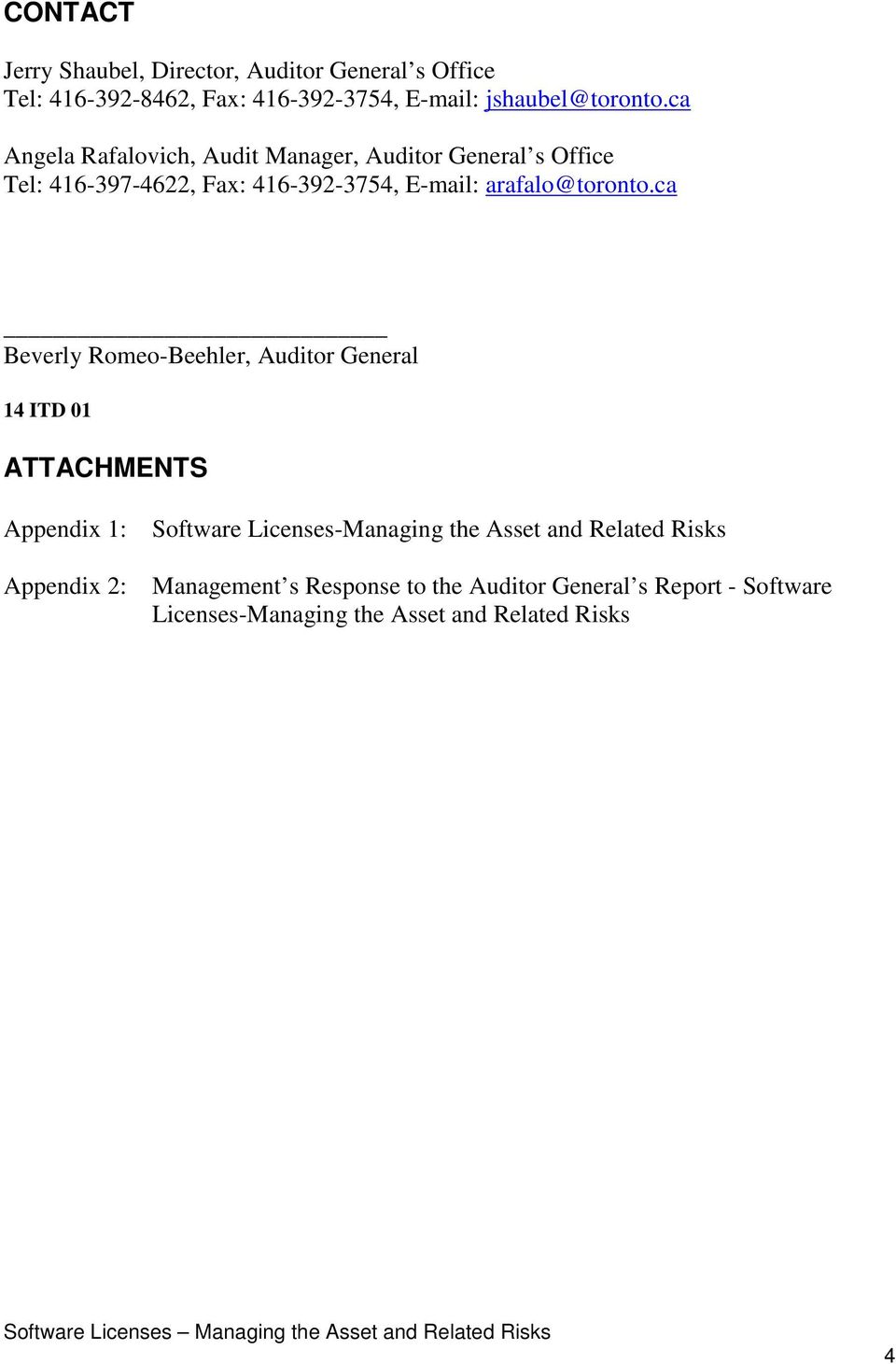 ca Beverly Romeo-Beehler, Auditor General 14 ITD 01 ATTACHMENTS Appendix 1: Appendix 2: Software Licenses-Managing the Asset and Related