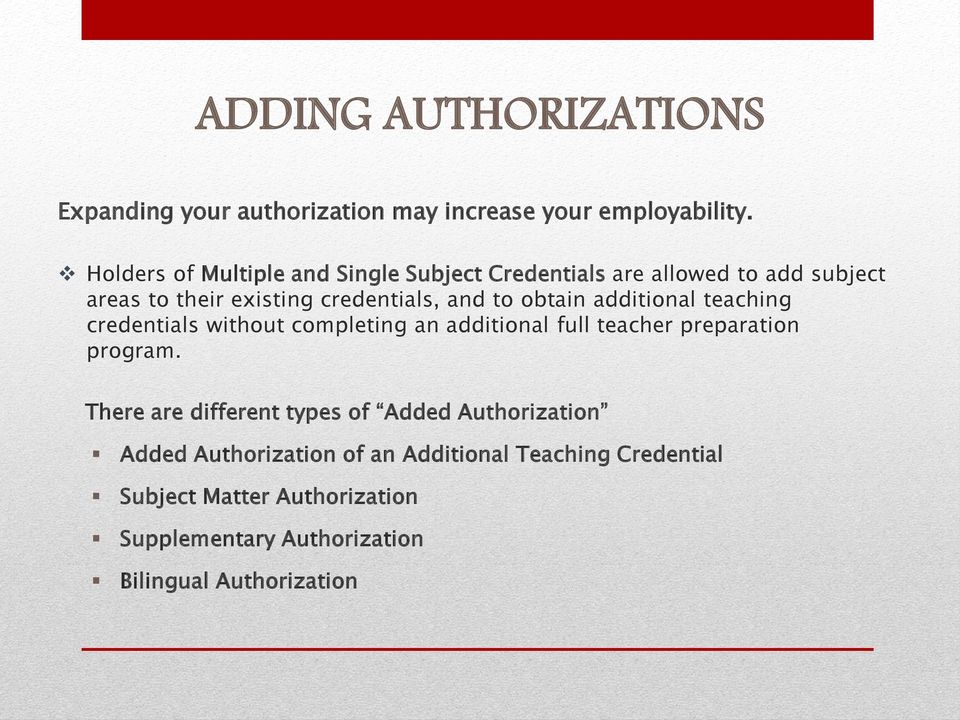 obtain additional teaching credentials without completing an additional full teacher preparation program.