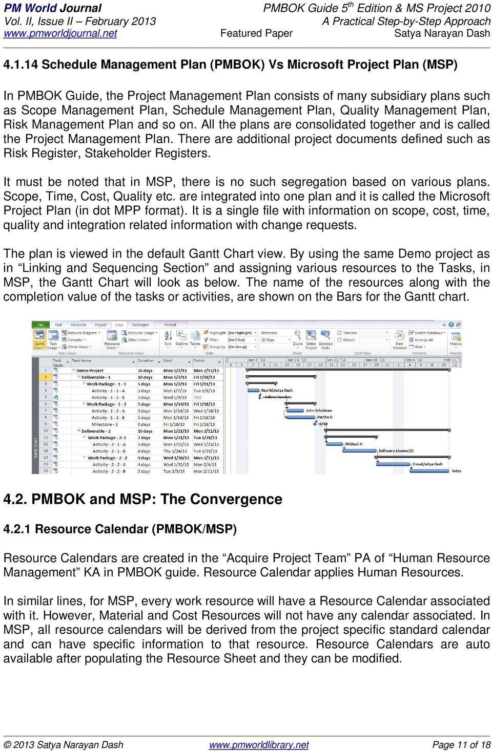 There are additional project documents defined such as Risk Register, Stakeholder Registers. It must be noted that in MSP, there is no such segregation based on various plans.