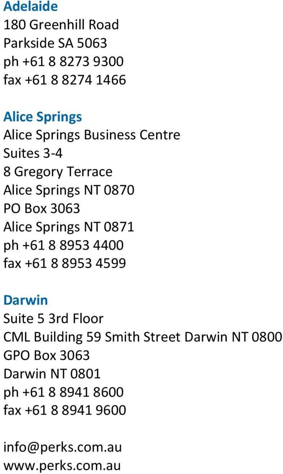 0871 ph +61 8 8953 4400 fax +61 8 8953 4599 Darwin Suite 5 3rd Floor CML Building 59 Smith Street Darwin