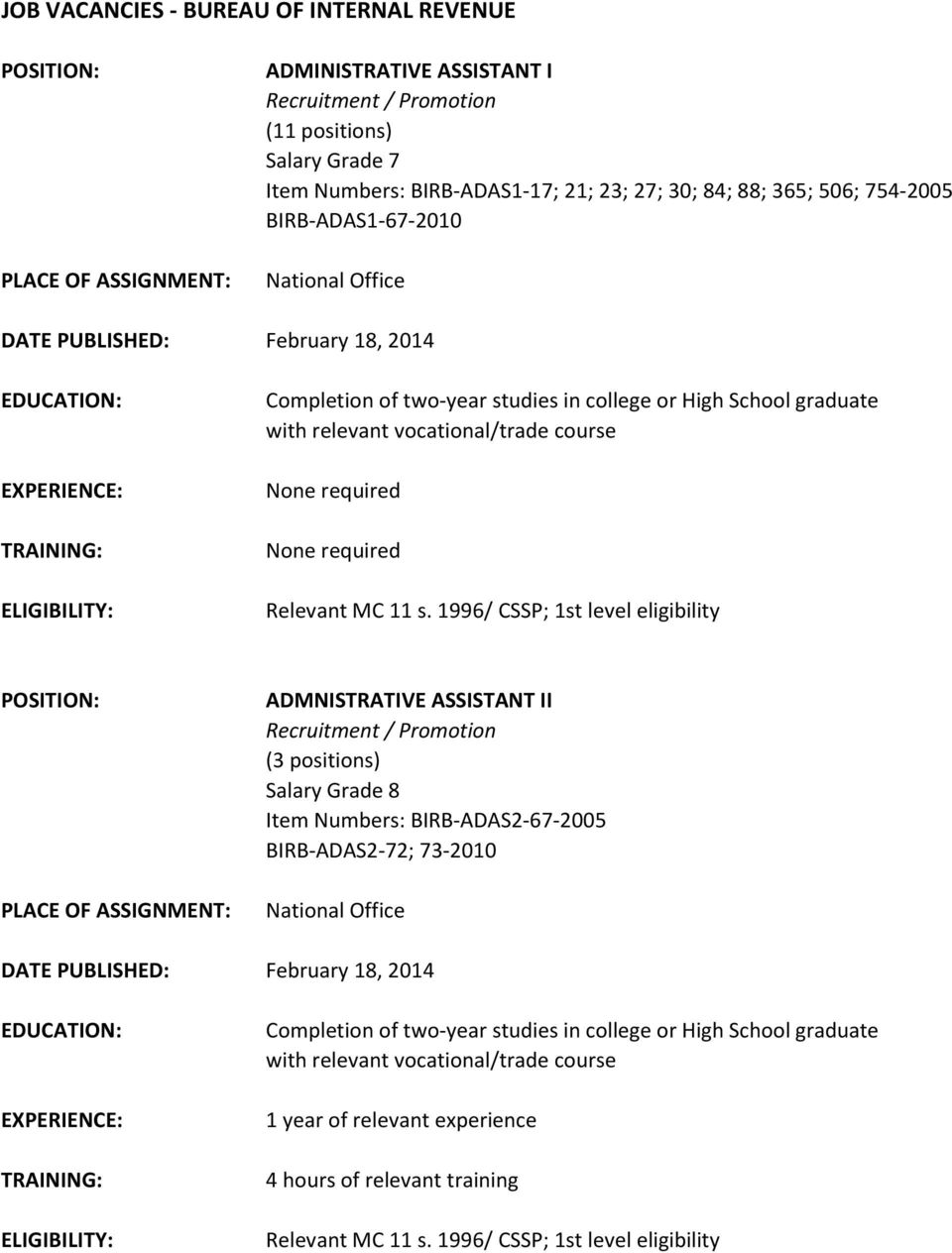 1996/ CSSP; 1st level eligibility ADMNISTRATIVE ASSISTANT II Recruitment / (3 positions) Salary Grade 8 Item Numbers: BIRB-ADAS2-67-2005 BIRB-ADAS2-72; 73-2010