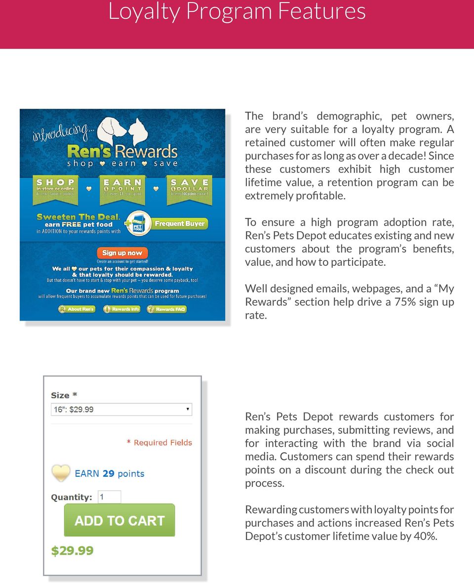 To ensure a high program adoption rate, Ren s Pets Depot educates existing and new customers about the program s benefits, value, and how to participate.