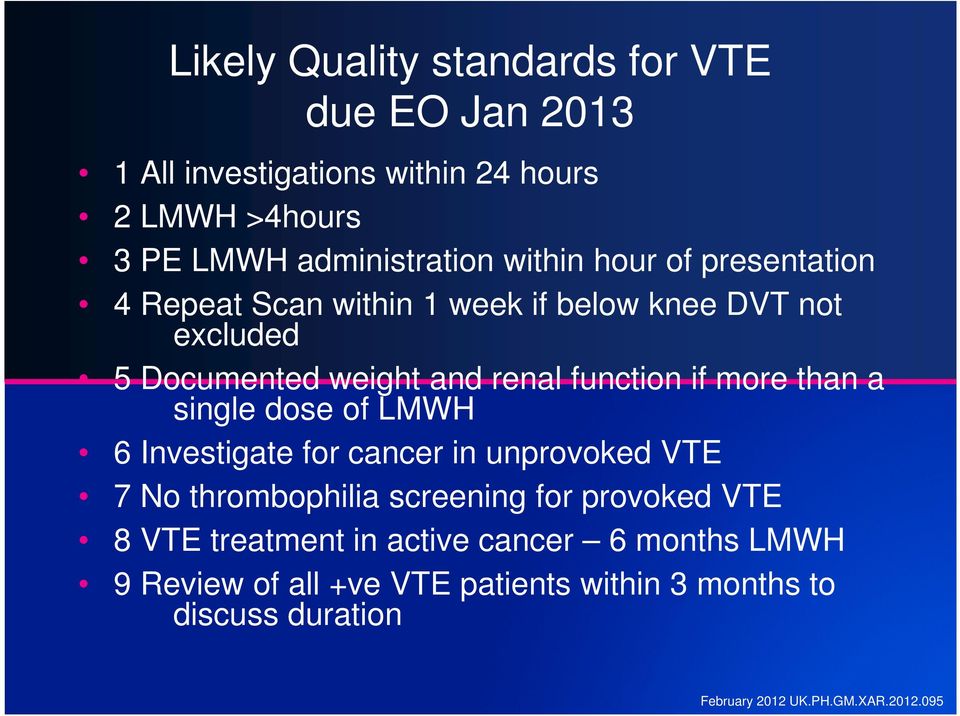 and renal function if more than a single dose of LMWH 6 Investigate for cancer in unprovoked VTE 7 No thrombophilia