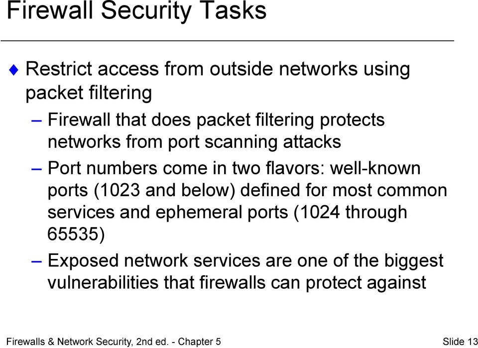 well-known ports (1023 and below) defined for most common services and ephemeral ports (1024 through