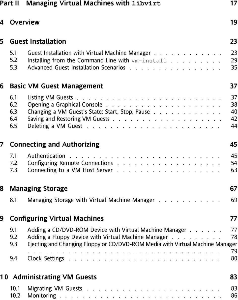 3 Changing a VM Guest's State: Start, Stop, Pause............ 40 6.4 Saving and Restoring VM Guests................... 42 6.5 Deleting a VM Guest....................... 44 7 Connecting and Authorizing 45 7.