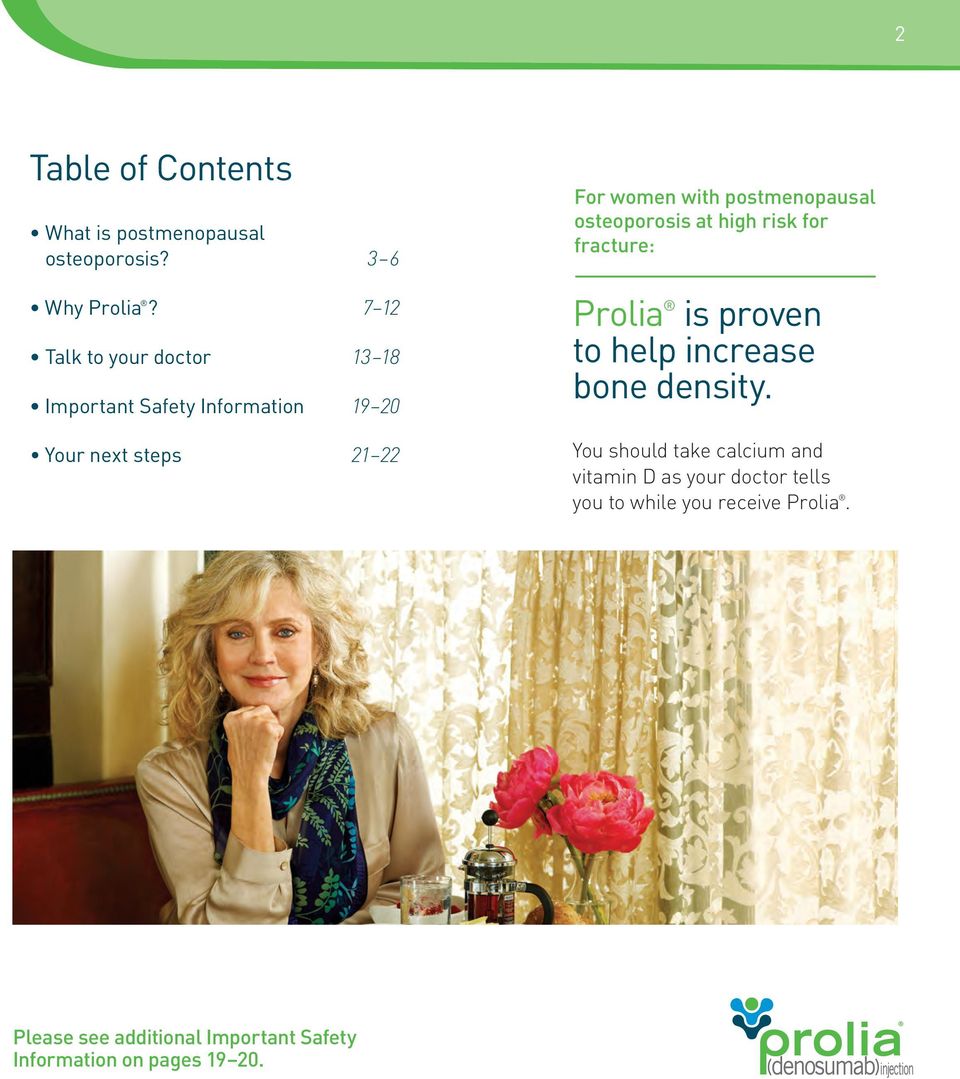postmenopausal osteoporosis at high risk for fracture: Prolia is proven to help increase bone density.