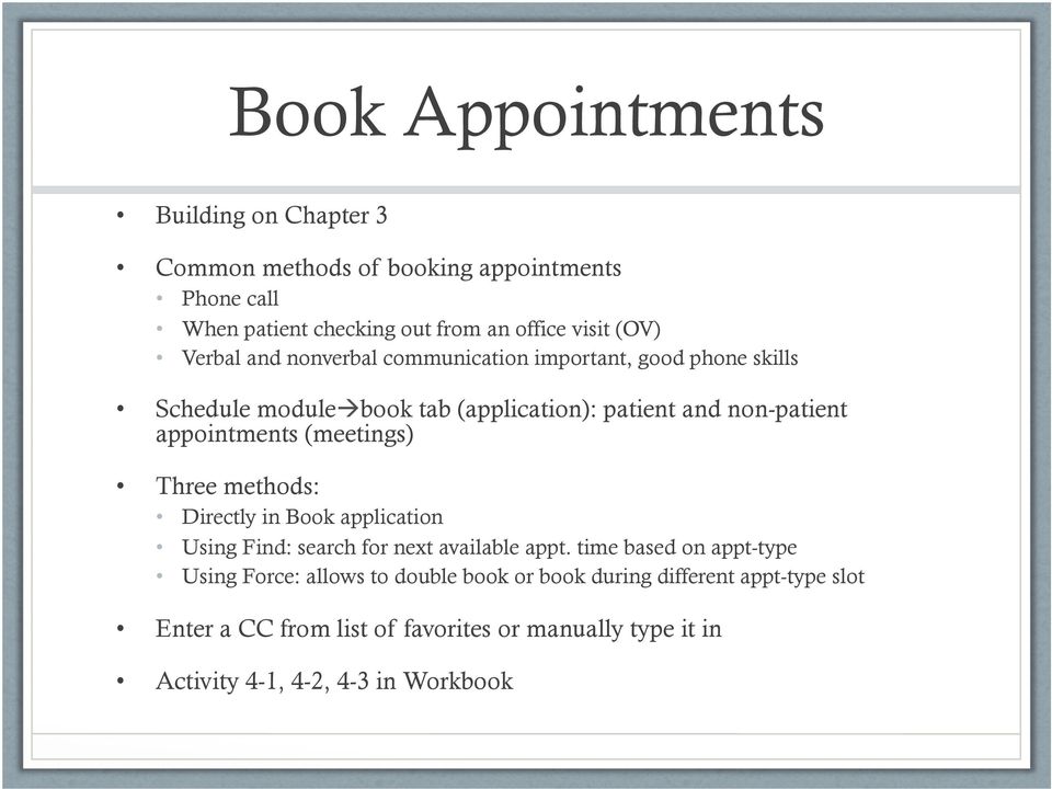 (meetings) Three methods: Directly in Book application Using Find: search for next available appt.