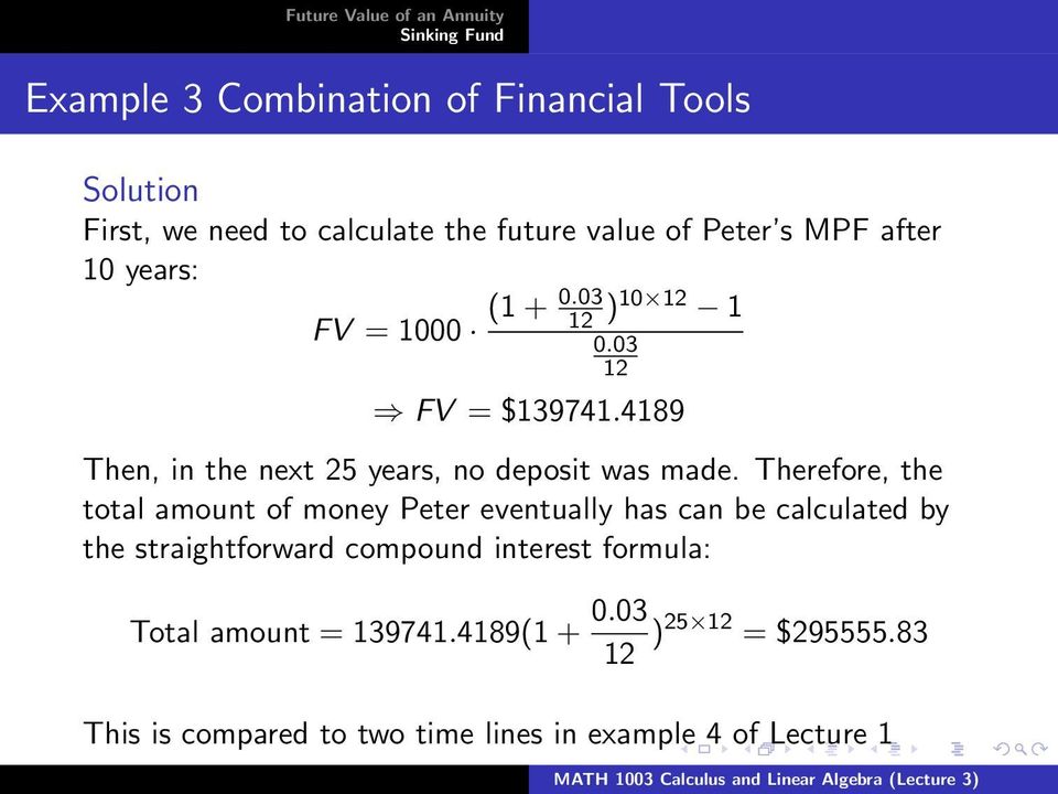 Therefore, the total amount of money Peter eventually has can be calculated by the straightforward compound interest