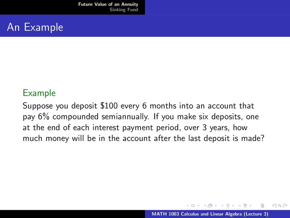 If you make six deposits, one at the end of each interest payment