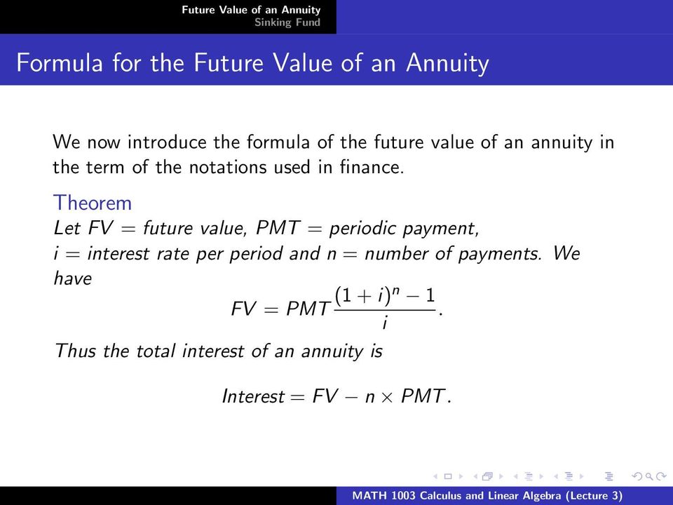 Theorem Let FV = future value, PMT = periodic payment, i = interest rate per period and