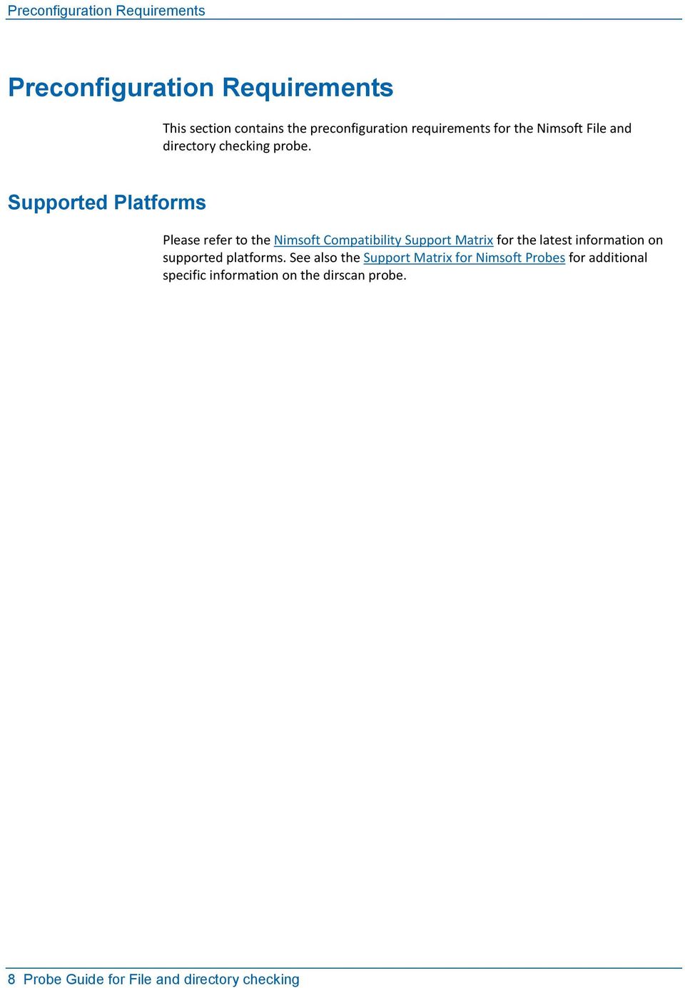 Supported Platforms Please refer to the Nimsoft Compatibility Support Matrix for the latest information on