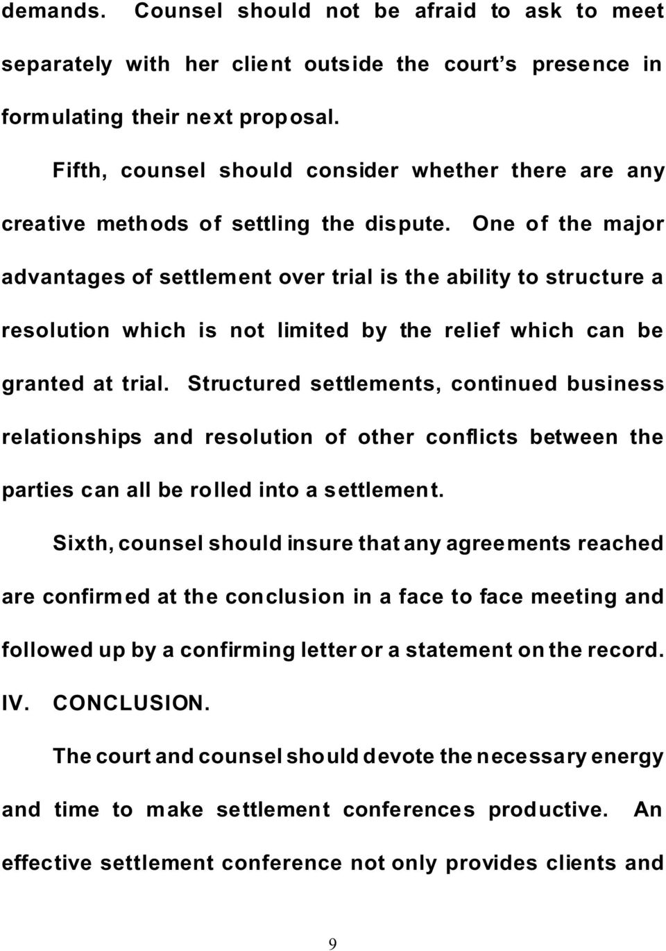 One of the major advantages of settlement over trial is the ability to structure a resolution which is not limited by the relief which can be granted at trial.