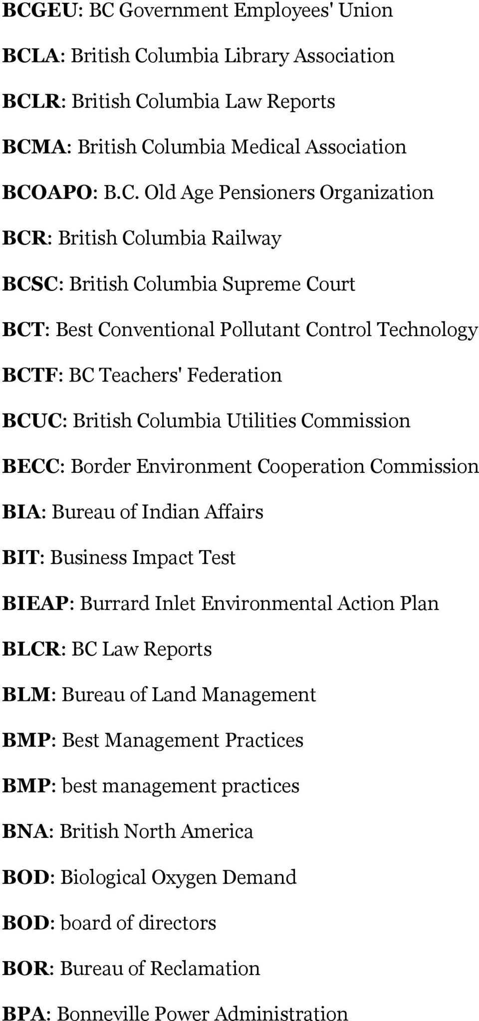 Commission BECC: Border Environment Cooperation Commission BIA: Bureau of Indian Affairs BIT: Business Impact Test BIEAP: Burrard Inlet Environmental Action Plan BLCR: BC Law Reports BLM: Bureau of