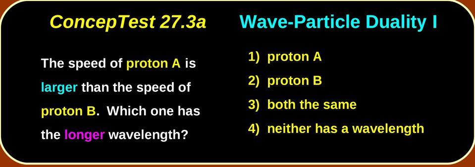 of proton B. Which one has the longer wavelength?